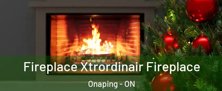 Fireplace Xtrordinair Fireplace Onaping - ON
