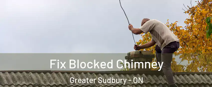 Fix Blocked Chimney Greater Sudbury - ON
