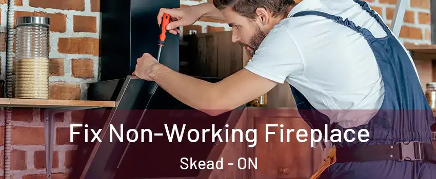  Fix Non-Working Fireplace Skead - ON