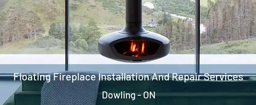  Floating Fireplace Installation And Repair Services Dowling - ON