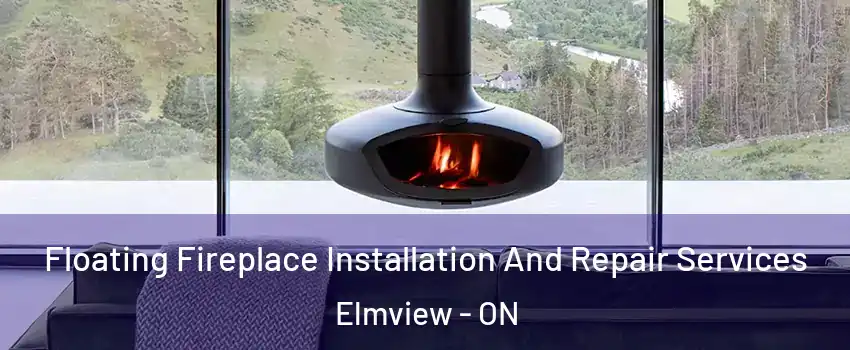  Floating Fireplace Installation And Repair Services Elmview - ON