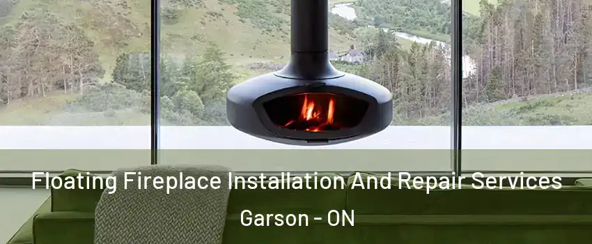  Floating Fireplace Installation And Repair Services Garson - ON