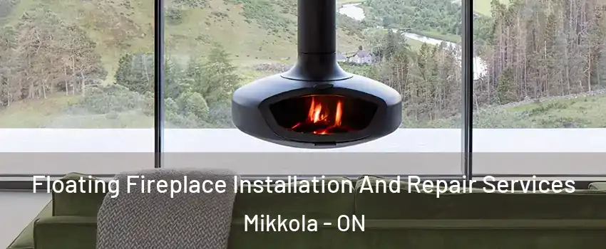  Floating Fireplace Installation And Repair Services Mikkola - ON