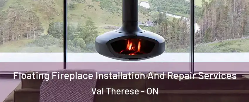  Floating Fireplace Installation And Repair Services Val Therese - ON