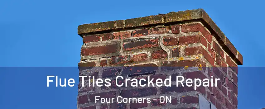  Flue Tiles Cracked Repair Four Corners - ON