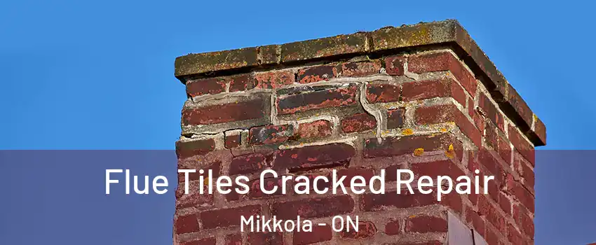  Flue Tiles Cracked Repair Mikkola - ON