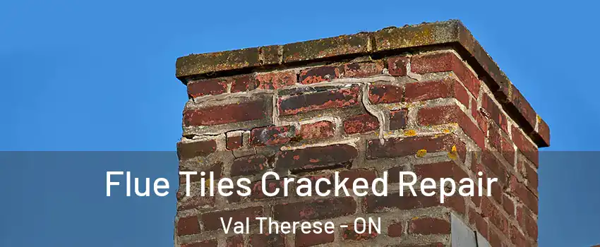  Flue Tiles Cracked Repair Val Therese - ON
