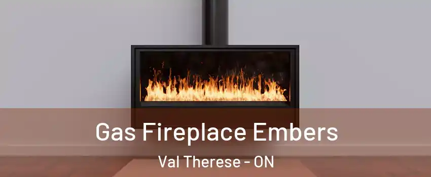  Gas Fireplace Embers Val Therese - ON
