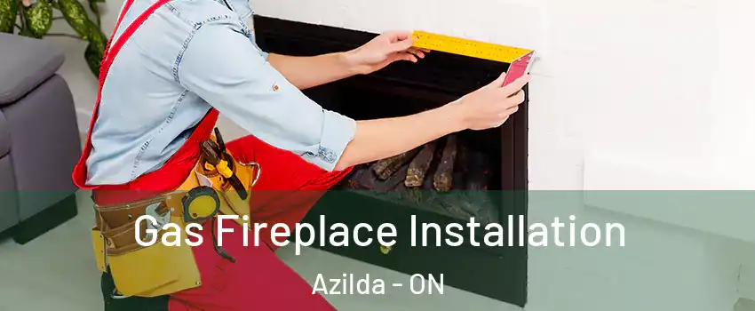  Gas Fireplace Installation Azilda - ON
