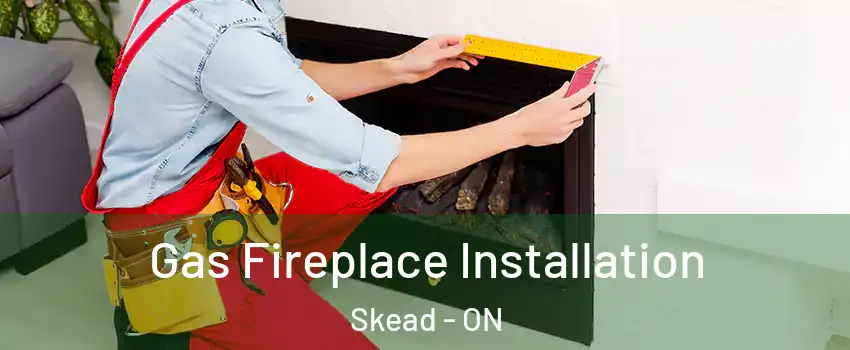  Gas Fireplace Installation Skead - ON