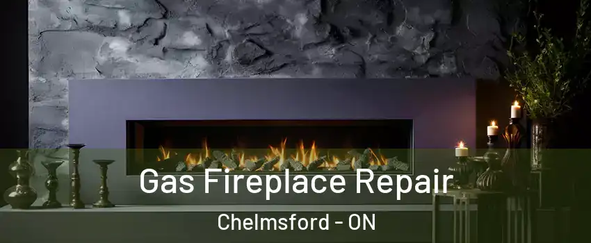  Gas Fireplace Repair Chelmsford - ON