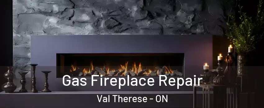  Gas Fireplace Repair Val Therese - ON