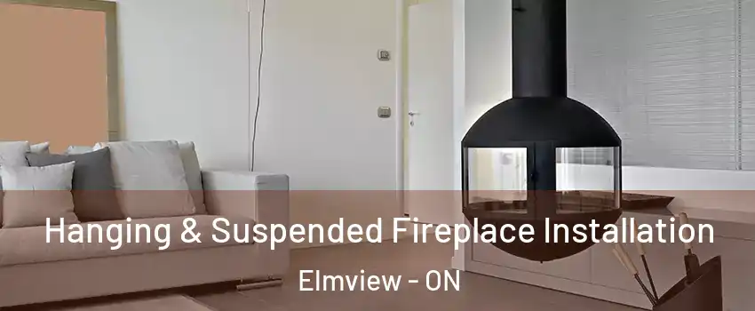 Hanging & Suspended Fireplace Installation Elmview - ON