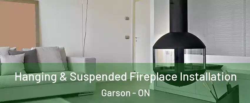 Hanging & Suspended Fireplace Installation Garson - ON