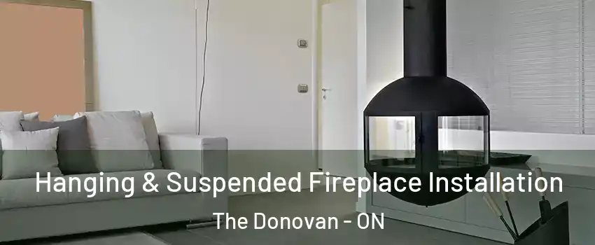 Hanging & Suspended Fireplace Installation The Donovan - ON