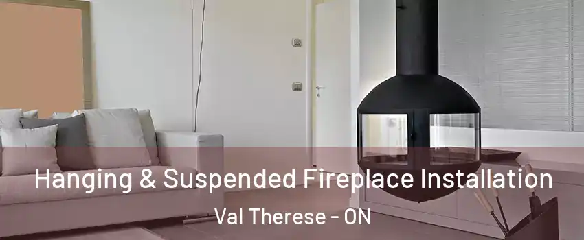 Hanging & Suspended Fireplace Installation Val Therese - ON