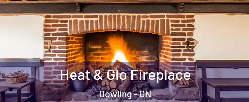  Heat & Glo Fireplace Dowling - ON