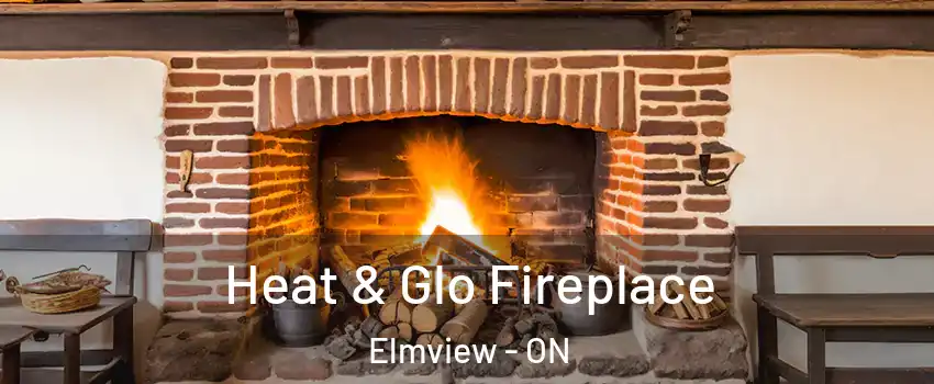  Heat & Glo Fireplace Elmview - ON