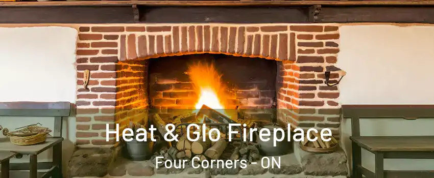  Heat & Glo Fireplace Four Corners - ON
