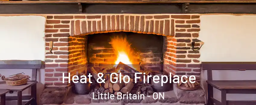  Heat & Glo Fireplace Little Britain - ON