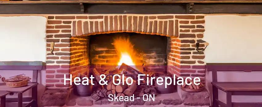 Heat & Glo Fireplace Skead - ON
