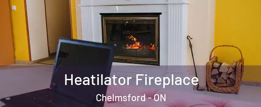  Heatilator Fireplace Chelmsford - ON