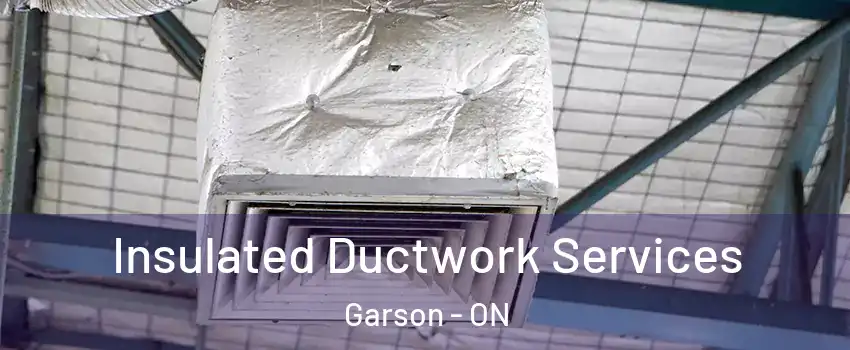  Insulated Ductwork Services Garson - ON