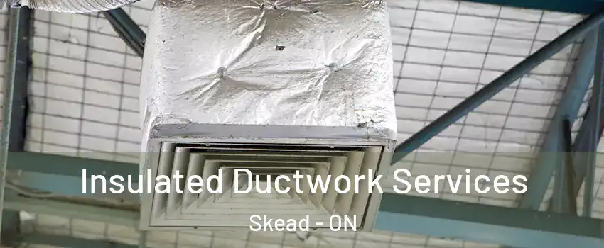  Insulated Ductwork Services Skead - ON
