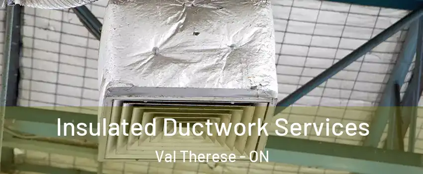  Insulated Ductwork Services Val Therese - ON