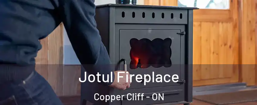  Jotul Fireplace Copper Cliff - ON