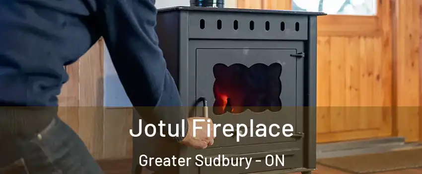  Jotul Fireplace Greater Sudbury - ON