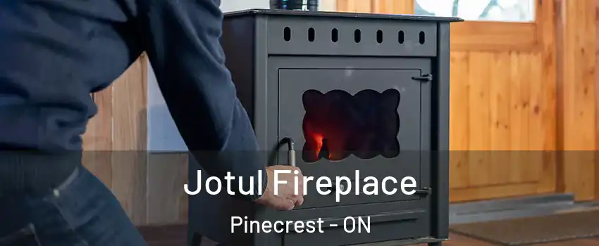  Jotul Fireplace Pinecrest - ON