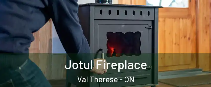  Jotul Fireplace Val Therese - ON