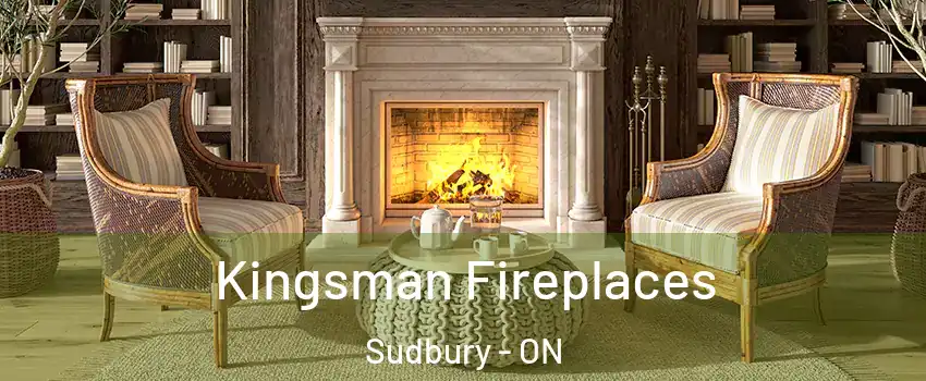  Kingsman Fireplaces Sudbury - ON