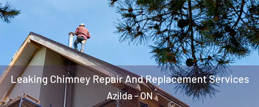  Leaking Chimney Repair And Replacement Services Azilda - ON