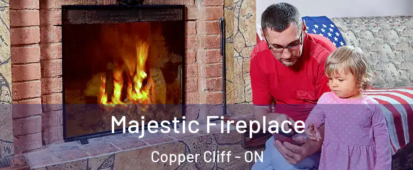  Majestic Fireplace Copper Cliff - ON