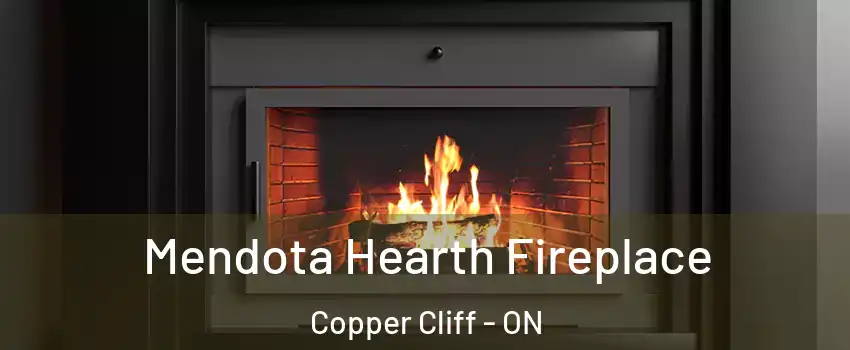 Mendota Hearth Fireplace Copper Cliff - ON