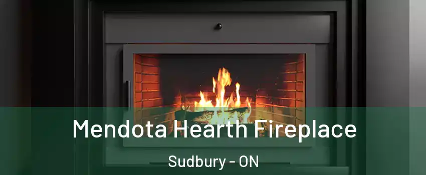 Mendota Hearth Fireplace Sudbury - ON