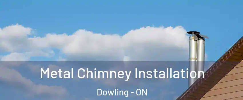  Metal Chimney Installation Dowling - ON