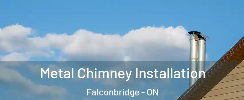  Metal Chimney Installation Falconbridge - ON