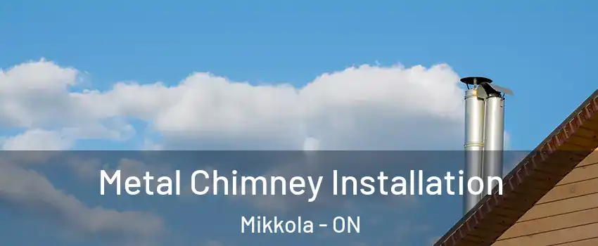  Metal Chimney Installation Mikkola - ON