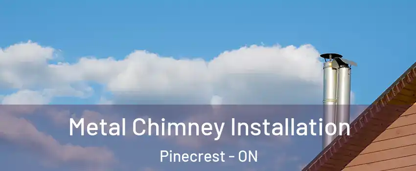  Metal Chimney Installation Pinecrest - ON
