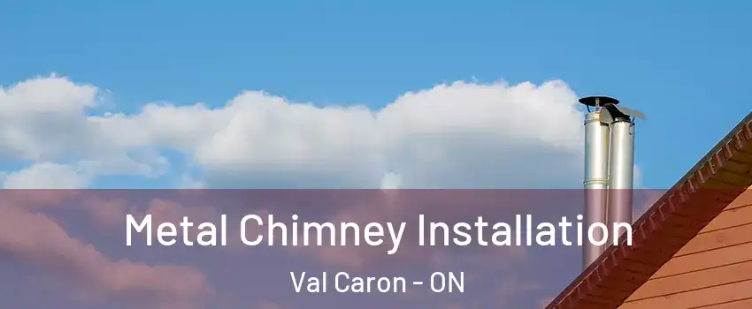  Metal Chimney Installation Val Caron - ON