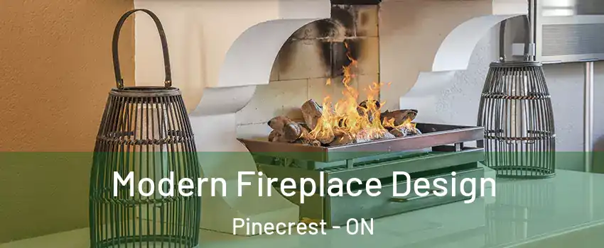  Modern Fireplace Design Pinecrest - ON