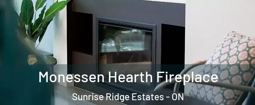  Monessen Hearth Fireplace Sunrise Ridge Estates - ON