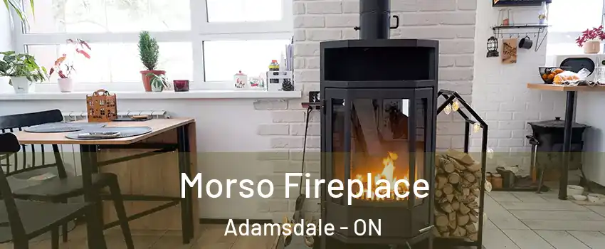  Morso Fireplace Adamsdale - ON