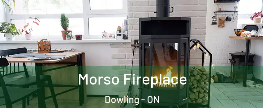  Morso Fireplace Dowling - ON