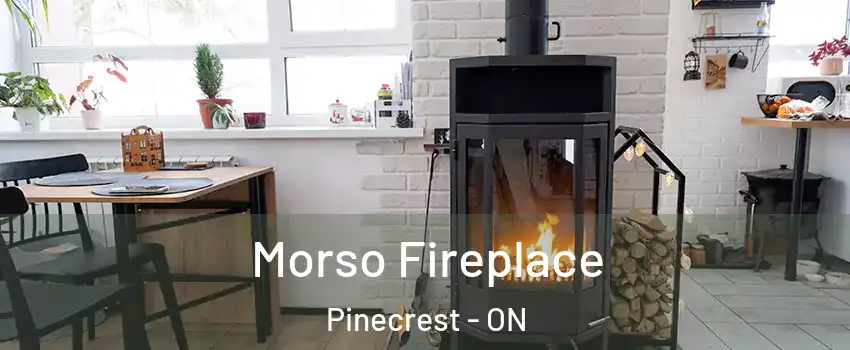  Morso Fireplace Pinecrest - ON