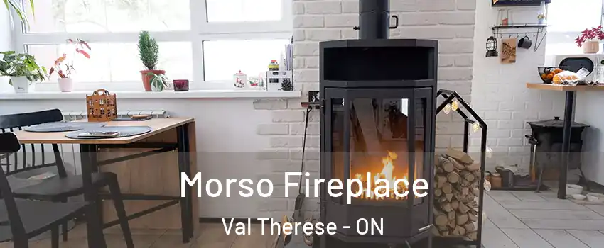  Morso Fireplace Val Therese - ON
