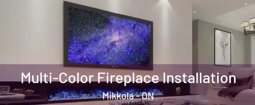  Multi-Color Fireplace Installation Mikkola - ON